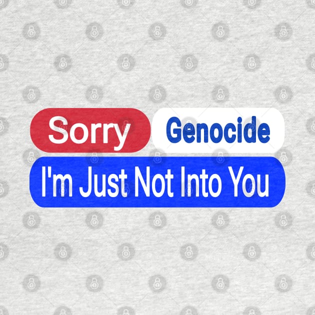 Sorry Genocide I'm Just Not Into You - Front by SubversiveWare